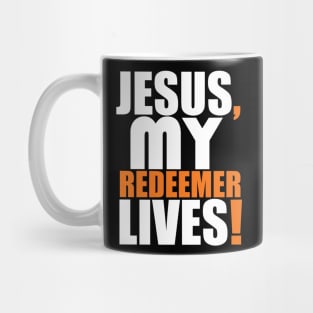 Jesus My Redeemer Lives Christian Gift Mug